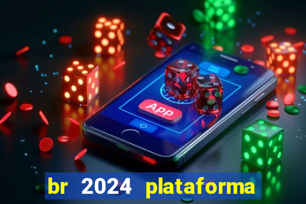 br 2024 plataforma de jogos